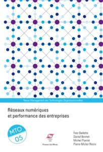 Management des Technologies Organisationnelles N° 5 : Réseaux numériques et performance des entrepri - Barlette Yves - Bonnet Daniel - Plantié Michel - R