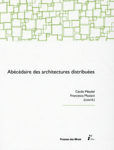 Abécédaire des architectures distribuées - Méadel Cécile - Musiani Francesca