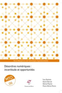 Management des Technologies Organisationnelles N° 6 : Désordres numériques : incertitude et opportun - Barlette Yves - Bonnet Daniel - Plantié Michel - R