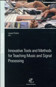 INNOVATIVE TOOLS AND METHODS FOR TEACHING MUSIC AND SIGNAL PROCESSING - POTTIER LAURENT