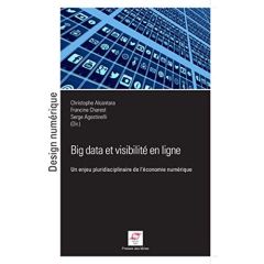 Big Data et visibilité en ligne. Un enjeu pluridisciplinaire de l'économie numérique - Alcantara Christophe - Charest Francine - Agostine