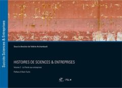 Histoires de sciences & entreprises. Volume 2, La parole aux entreprises - Archambault Valérie - Fuchs Alain - Vimont Yannick