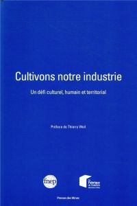 Cultivons notre industrie. Un défi culturel, humain et territorial - FONDATION NATIONALE