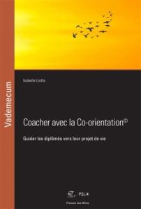 Coacher avec la co-orientation. Guider les diplômés vers leur projet de vie - Liotta Isabelle - Bommelaer Hervé