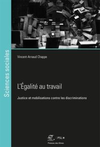 L'égalité au travail. Justice et mobilisations contre les discriminations - Chappe Vincent-Arnaud