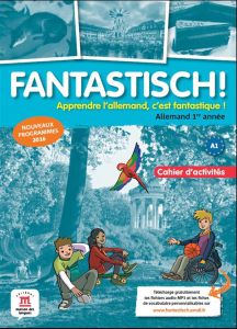 Allemand 1re année Fantastisch ! Cahier d'activités, Edition 2016 - Maccarini Jocelyne - Boullot Florian - Déchalotte