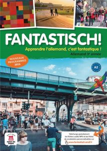 Allemand 3e année A2 Fantastisch! Livre de l'élève, Edition 2016 - Maccarini Jocelyne - Boullot Florian - Déchalotte