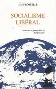 Socialisme libéral - Rosselli Carlo - Audier Serge