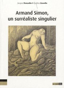 Armand Simon, un surréaliste singulier. L'oeuvre d'une jouissance, la jouissance d'une oeuvre - Demoulin Jacques - Gosselin Guidino