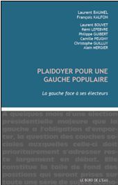 Plaidoyer pour une gauche populaire. La gauche face à ses électeurs - Baumel Laurent - Kalfon François