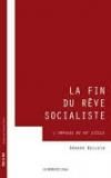 La fin du rêve socialiste. La grande impasse du XXe siècle - Belloin Gérard