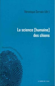 La science (humaine) des chiens - Servais Véronique - Piette Albert