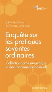 Enquête sur les pratiques savantes ordinaires. Collectionnisme numérique et environnements matériels - Le Marec Joëlle - Mairesse François - Le Tirant Do