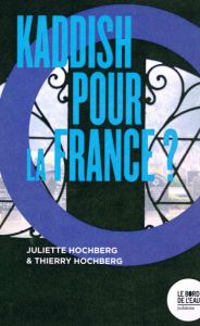 Kaddish pour la France ? - Hochberg Juliette - Hochberg Thierry