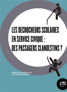 Des décrocheurs scolaires en service civique : des passagers clandestins ? - Houdeville Gérald - Suaud Charles