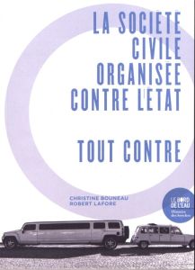 La société civile organisée contre l'Etat. Tout contre - Bouneau Christine - Lafore Robert