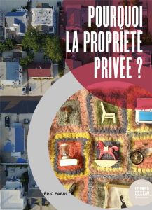 Pourquoi la propriété privée ? - Fabri Eric