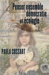 Penser ensemble démocratie et écologie - Cossart Paula