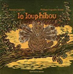 Le loup-hibou - Legendre Patricia - Legendre-Kvater Philippe