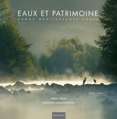 Eaux et patrimoine. Rhône Méditerranée Corse, Edition bilingue français-anglais - Sidamon-Pesson Christophe - Vezon Thierry