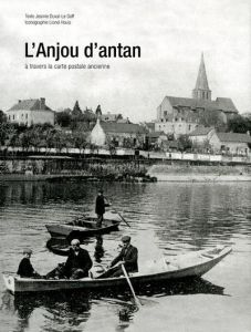 L'Anjou d'antan. A travers la carte postale ancienne - Duval-Le Goff Jeanne - Houis Lionel