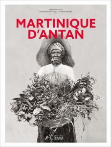 Martinique d'antan - Lucrèce André