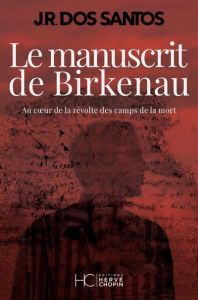 Le manuscrit de Birkenau - Dos Santos José Rodrigues - Pereira Adelino