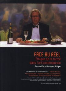 Face au réel. Ethique de la forme dans l'art contemporain - Careri Giovanni - Rüdiger Bernhard