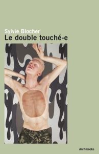 Le double touché-e. Edition bilingue français-anglais - Blocher Sylvie - Benayoun Maud