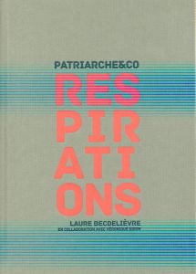 Respirations. Patriarche&Co - Becdelièvre Laure - Siron Véronique