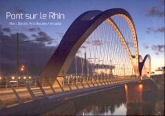 Pont sur le Rhin. Marc Barani, Architectes/Arcadis - Maillard Carol