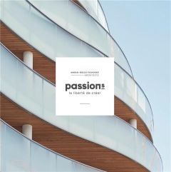 Passion(s), la liberté de créer. Marie-Odile Foucras, Architecte - Tran Elisabeth