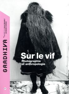 Gradhiva N° 27/2018 : Sur le vif. Photographie et anthopologie - Joseph Camille - Mauuarin Anaïs