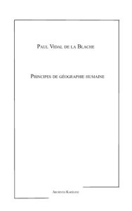 Principes de géographie humaine - Vidal de La Blache Paul - Martonne Emmanuel de