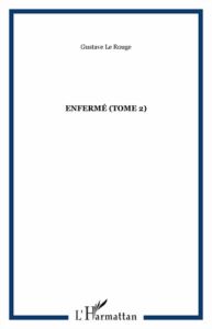 L'Enfermé. Tome 2 - Geffroy Gustave