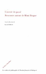 L'avenir du passé. Rencontre autour de Rémi Brague - Trego Kristell