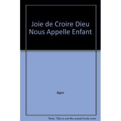 Joie de croire - Dieu nous appelle. Document enfant - APCR