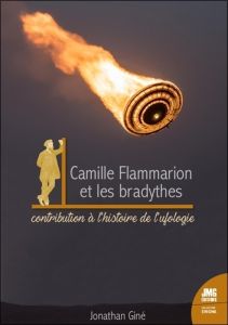 Camille Flammarion et les bradythes. Contribution à l'histoire de l'ufologie - Giné Jonathan