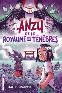 Anzu Tome 1 : Anzu et le royaume des Ténèbres - Nguyen Mai K. - Galand Romain