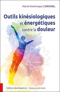 Outils kinésiologiques et énergiques contre la douleur - Coronel Marie-Dominique