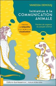 Initiation à la communication animale. Paroles de sagesse du peuple animal - Demouy Vanessa