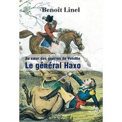 Le général Haxo - au coeur des guerres de Vendée - Linel Benoît