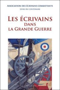 Les écrivains dans la Grande Guerre - Béoutis Didier - Hasquenoph Sophie - Orizet Jean -