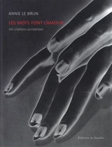 Les mots font l’amour. 465 Citations surréalistes - Le Brun Annie