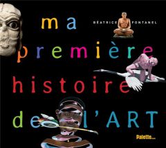 Ma premiere histoire de l'art - Fontanel Béatrice - Martin Fanny - Jeandaux Marion