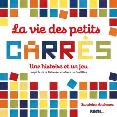 La vie des petits carrés. Une histoire et un jeu - Andrews Sandrine