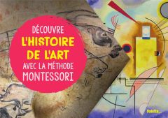 Découvre l'histoire de l'art avec la méthode Montessori - Guyot Christelle - Faidherbe Mélissa