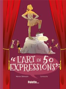 L'art en 50 expressions - Démoulin Marion