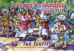 Le temps des touristes. Edition bilingue français-créole - Caffe Jean - Exbrayat André - Léotin Térèz