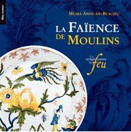 La faïence de Moulins. Un tempérament de feu - Meyer Christelle - Papounaud Benoît-Henry - Rosen